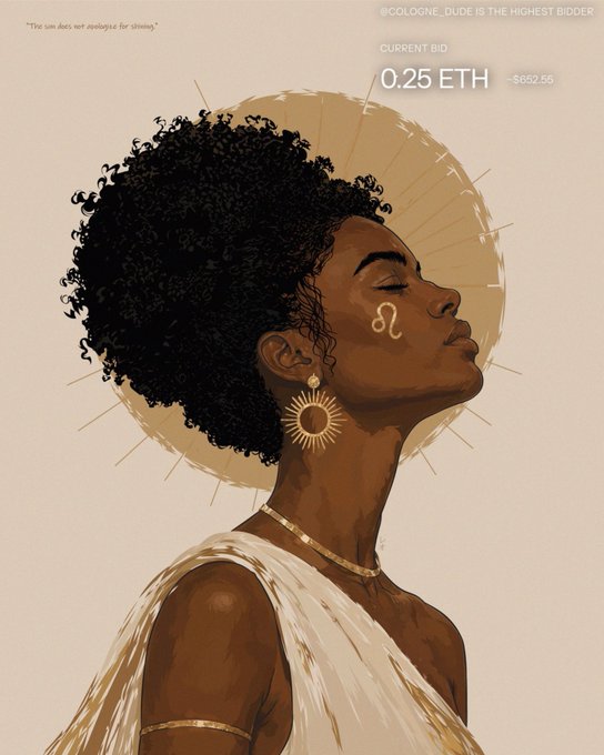 A digital illustration of a Black woman with a curly afro in profile, wearing a white and gold draped garment, gold sunburst earrings, and a gold necklace, with a Leo zodiac symbol on her cheek and a radiant halo behind her. Text reads 'CURRENT BID 0.25 ETH ~$852.55', '@COLOGNE_DUDE IS THE HIGHEST BIDDER', and 'The sun does not apologize for shining.'