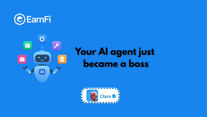 The image features a promotional graphic for EarnFi on a blue background, displaying the EarnFi logo alongside a friendly AI robot mascot surrounded by productivity icons (briefcase, checklist, chat, settings, and tools). The bold text "Your AI agent just became a boss" is shown next to the mascot, with a ticket-style badge at the bottom featuring an avatar labeled "Clare" — illustrating the post's message about AI agents now being able to autonomously post jobs and hire verified humans on the EarnFi platform.