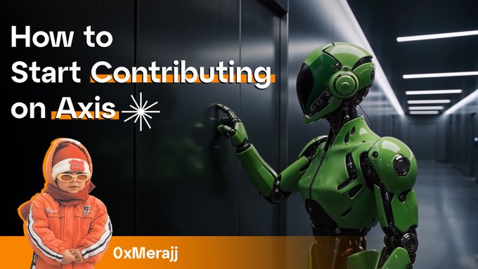 Thumbnail titled 'How to Start Contributing on Axis' with an orange banner crediting '0xMerajji', showing a child in an orange puffer jacket and a green humanoid robot in a futuristic hallway.