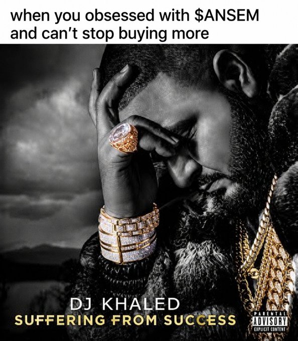 A meme featuring DJ Khaled's 'Suffering from Success' album cover with the caption 'when you obsessed with $ANSEM and can't stop buying more.'