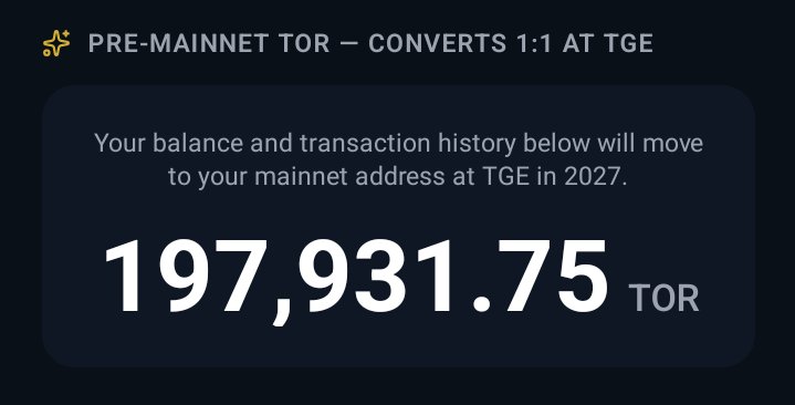 A dark-themed digital dashboard displaying "PRE-MAINNET TOR — CONVERTS 1:1 AT TGE" with a balance of 197,931.75 TOR, noting that the balance will move to the mainnet address at TGE in 2027.