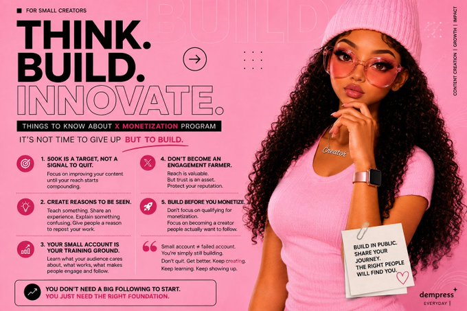 A pink promotional graphic titled 'THINK. BUILD. INNOVATE.' with the subtitle 'THINGS TO KNOW ABOUT X MONETIZATION PROGRAM' features a woman in a pink beanie and sunglasses, listing six tips like '500K IS A TARGET, NOT A SIGNAL TO QUIT' and 'BUILD BEFORE YOU MONETIZE,' branded with 'dempress EVERYDAY'.