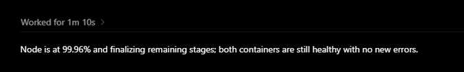 A notification reading "Worked for 1m 10s" appears above a status update stating "Node is at 99.96% and finalizing remaining stages; both containers are still healthy with no new errors," suggesting a near-complete sync or operational update related to a node status shared on X (Twitter).