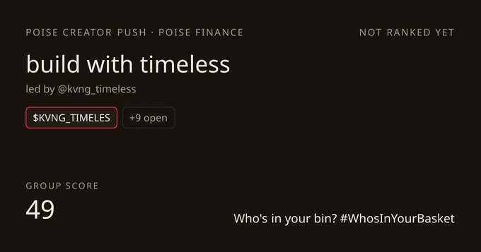 A dark dashboard screen for "POISE CREATOR PUSH • POISE FINANCE" showing a leaderboard group called "build with timeless" led by @kvng_timeless with ticker $KVNG_TIMELES, marked "NOT RANKED YET" with a group score of 49.