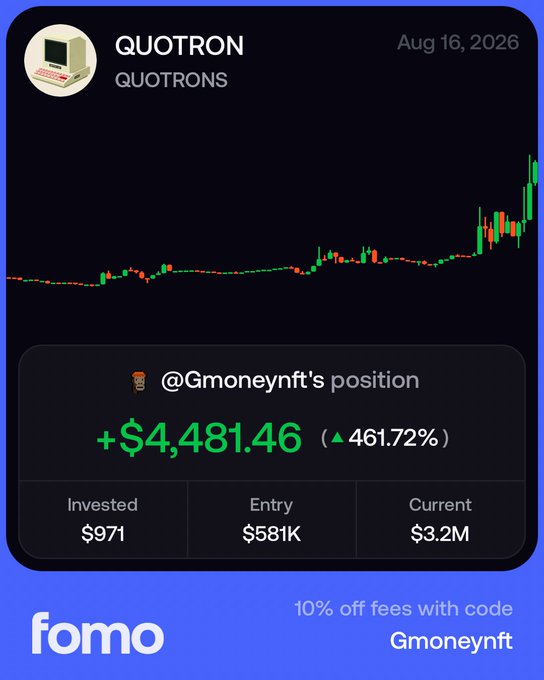 A Fomo app trading card for QUOTRON (QUOTRONS) dated Aug 16, 2026, showing @Gmoneynft's position with a gain of +$4,481.46 (▲461.72%), with $971 invested, $581K entry, and $3.2M current value, plus a 10% off code 'Gmoneynft'.