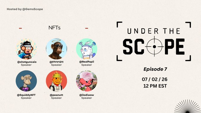 Promotional graphic for "Under The Scope" Episode 7, a Twitter Space hosted by @GemsScope on 07/02/26 at 12 PM EST, featuring NFT-focused speakers including @shotguncaio, @FFVV1211, @RealPapii, @SquiddyNFT, @peanutt, and @lodiwow. The image displays the speakers' NFT avatar profiles alongside the event branding and date details, visually promoting the upcoming NFT discussion.