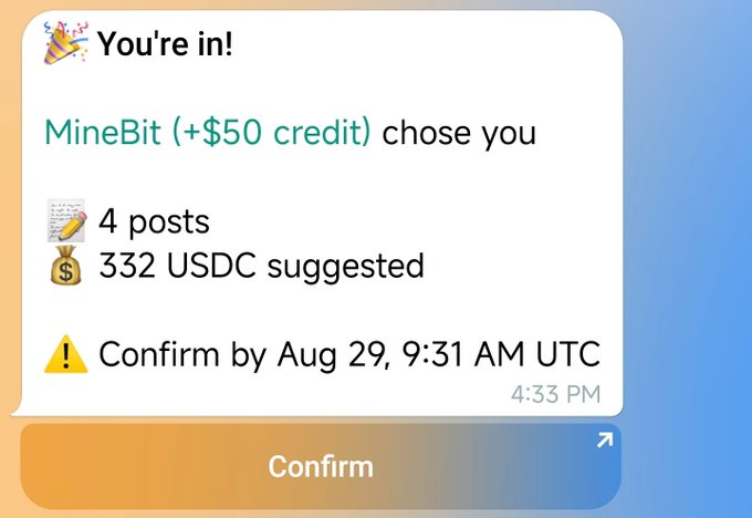 A confirmation notification indicating 'You're in!' for a job from MineBit with a +$50 credit, requiring 4 posts with 332 USDC suggested, to be confirmed by Aug 29, 9:31 AM UTC.