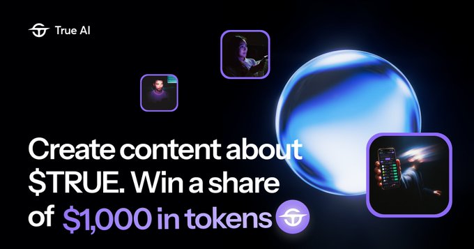 A promotional graphic for 'True AI' reads 'Create content about $TRUE. Win a share of $1,000 in tokens,' featuring a blue glowing sphere and various content creator thumbnails.