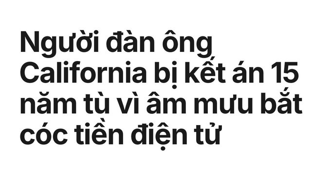 Vietnamese news headline text reading 'Người đàn ông California bị kết án 15 năm tù vì âm mưu bắt cóc tiền điện tử' (California man sentenced to 15 years in prison for crypto kidnapping plot).