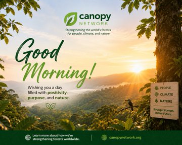 A 'Canopy Network' 'Good Morning!' graphic wishing a day filled with positivity, purpose, and nature, referencing people, climate, and nature, with the website canopynetwork.org and text about strengthening forests worldwide.