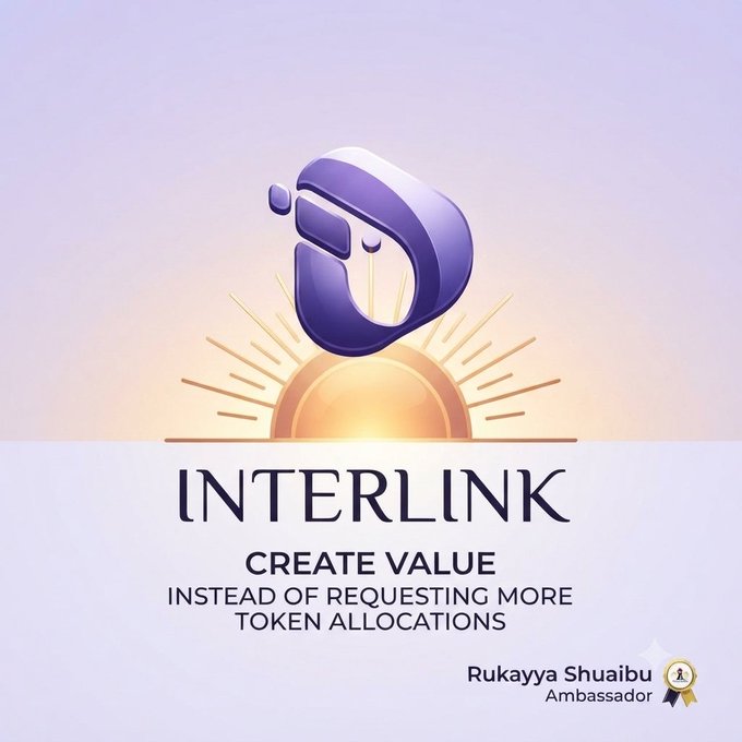 A promotional graphic for 'INTERLINK' featuring a purple 3D logo above a rising sun design, reading 'CREATE VALUE INSTEAD OF REQUESTING MORE TOKEN ALLOCATIONS' by Rukayya Shuaibu (Ambassador).