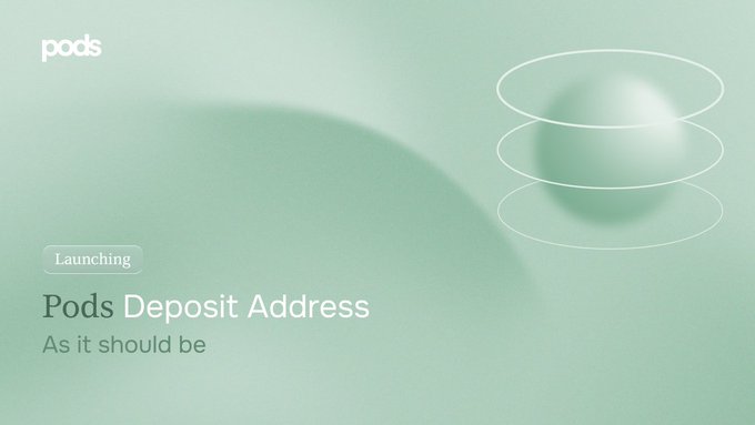 A green graphic displays the text 'pods', 'Launching', 'Pods Deposit Address', and 'As it should be'.