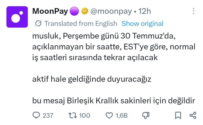 A screenshot of a tweet from MoonPay (@moonpay) posted 12 hours ago, translated from English into Turkish, announcing that MoonPay will reopen during an undisclosed hour on Thursday, July 30th, in EST normal business hours, excluding UK residents. The tweet shows 237 replies, 100 retweets, and 1.6B likes.