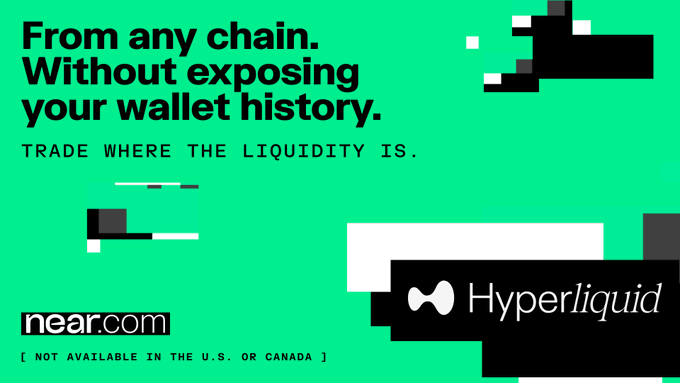 A green promotional banner featuring the headlines "From any chain. Without exposing your wallet history." and "Trade where the liquidity is," alongside the near.com and Hyperliquid logos, with a disclaimer noting the service is not available in the U.S. or Canada. The image supports the post by visually reinforcing Hyperliquid's integration with NEAR, highlighting cross-chain funding and wallet privacy when opening perps positions.