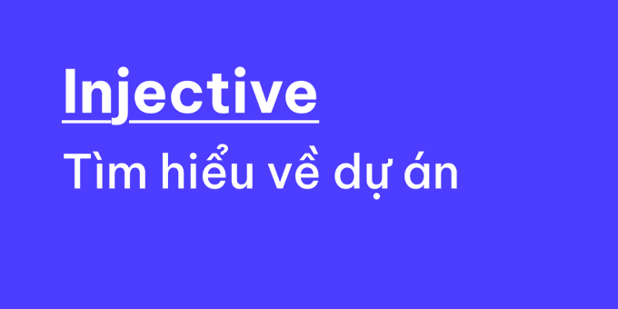 A blue screen displaying white text with 'Injective' underlined, followed by 'Tìm hiểu về dự án' (Learn about the project).
