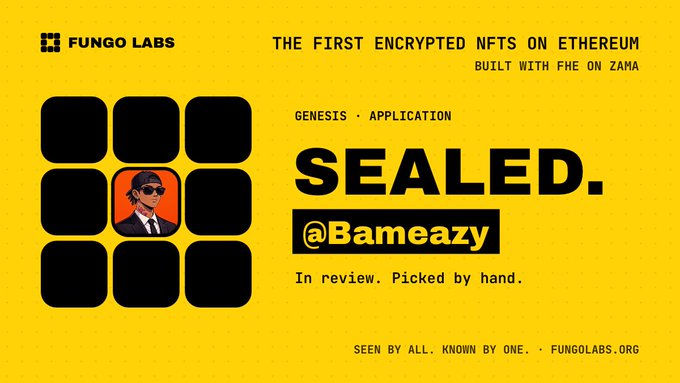 A yellow Fungo Labs promotional graphic for 'The First Encrypted NFTs on Ethereum' built with FHE on Zama, showing a sealed application status for user @Bameazy.