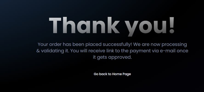 A "Thank you!" confirmation screen with text reading "Your order has been placed successfully! We are now processing & validating it. You will receive link to the payment via e-mail once it gets approved."