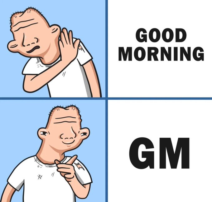 A two-panel cartoon meme showing a bald character cupping his ear with the text 'GOOD MORNING' in the top panel, then pointing at the camera with the text 'GM' in the bottom panel.
