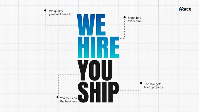 A graphic advertisement with large text reading 'WE HIRE YOUSHIP' and smaller text including 'We qualify, you don't have to', 'Same bar, every hire', 'You focus on the business', and 'The role gets filled, properly', branded with 'Hatch'.