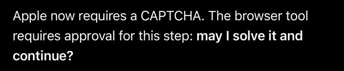A black screen displays white text reading: 'Apple now requires a CAPTCHA. The browser tool requires approval for this step: may I solve it and continue?'