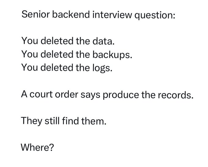 A text-based meme posing a senior backend developer interview question asking where to find deleted data, backups, and logs after they've all been wiped but a court order requires producing records.