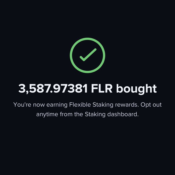 A dark confirmation screen with a green checkmark displays '3,587.97381 FLR bought' and notes that the user is now earning Flexible Staking rewards, with an option to opt out from the Staking dashboard.