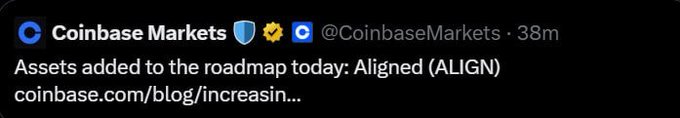 A screenshot of a Coinbase Markets tweet (@CoinbaseMarkets) posted 38 minutes ago announcing that "Aligned (ALIGN)" has been added to their asset roadmap, with a link to coinbase.com/blog/increasin.... This announcement directly relates to the post, as it confirms the $ALIGN token is being prepared for launch on Coinbase, potentially driving the price speculation mentioned.