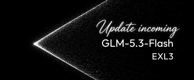 A stylized image with a glowing "V"-shaped light pattern on a black background, featuring the text "Update incoming GLM-5.3-Flash EXL3." The text mirrors the post's teaser about an upcoming update to GLM 5.3 Flash EXL3, with the light effect visually emphasizing the "incoming" theme.