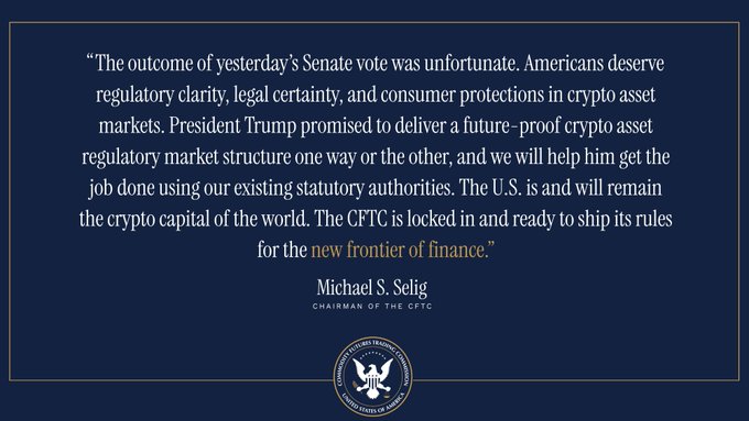 A statement from CFTC Chairman Michael S. Selig following an "unfortunate" Senate vote outcome, declaring the agency is "locked in" and ready to deliver crypto asset market rules under existing statutory authority to keep the U.S. as "the crypto capital of the world." The image visually reinforces the accompanying post's headline by prominently displaying the CFTC seal and Selig's commitment to advancing crypto regulation.