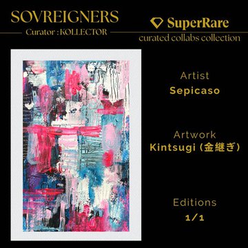 A vibrant acrylic painting titled "Kintsugi (金継ぎ)" by artist Sepicaso, featuring abstract splashes of pink, blue, white, and black, displayed as a 1/1 edition and curated by KOLECTOR for the Sovreigners collection on SuperRare.