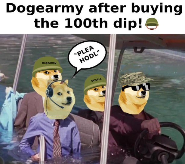 A Dogecoin meme captioned 'Dogearmy after buying the 100th dip!' showing Doge characters in a sinking vehicle with one saying 'PLEA HODL'.