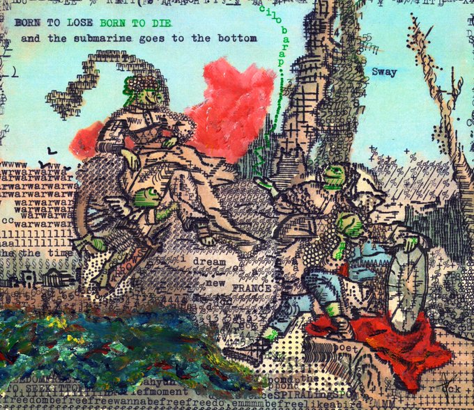An abstract mixed-media collage artwork featuring layered newspaper clippings, text fragments like 'BORN TO LOSE BORN TO DIE' and 'war war war', painted figures in green and red tones, and a castle-like structure.