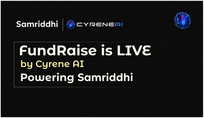 A black promotional banner for 'Samriddhi' and 'CYRENE AI' announcing that 'FundRaise is LIVE Powering Samriddhi,' featuring a blue crystal-like logo.