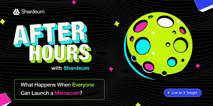 A vibrant promotional banner for "After Hours with Shardeum" featuring a colorful green moon graphic, with the tagline "What Happens When Everyone Can Launch a Memecoin?" and a note that it's "Live on X Tonight," tying into the post's theme about the ease of creating memecoins and questioning what gives them value.