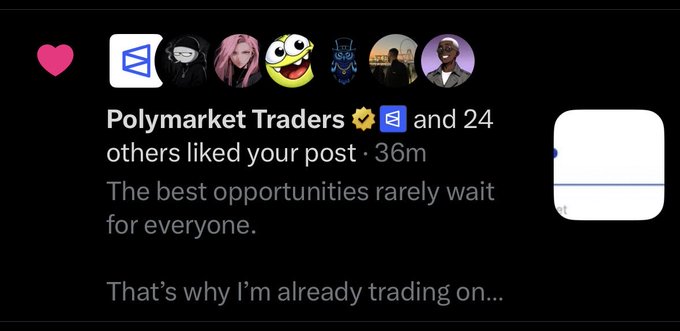 A social media notification showing 'Polymarket Traders' and 24 others liked a post reading 'The best opportunities rarely wait for everyone. That's why I'm already trading on...'