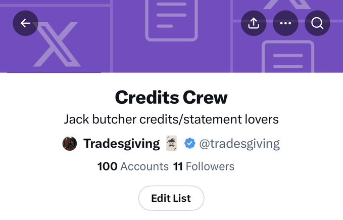 An X (Twitter) list titled 'Credits Crew' described as 'Jack butcher credits/statement lovers' curated by 'Tradesgiving' (@tradesgiving), containing 100 accounts and 11 followers.