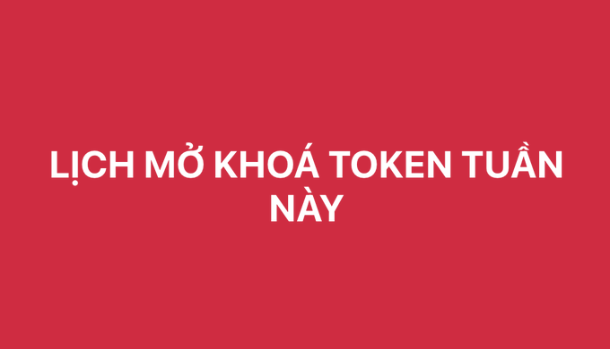 A red graphic with white text in Vietnamese that reads 'LỊCH MỞ KHOÁ TOKEN TUẦN NÀY' (Token unlock schedule this week).