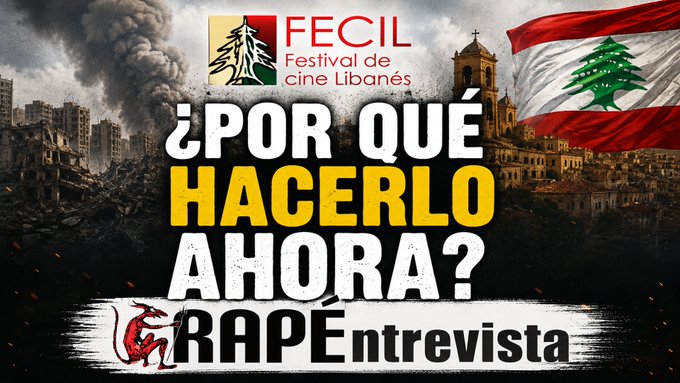 A promotional graphic for 'FECIL Festival de cine Libanés' featuring the question '¿POR QUÉ HACERLO AHORA?' and 'RAPÉ entrevista', with imagery showing destruction, a Lebanese flag with a cedar tree, and a religious building.