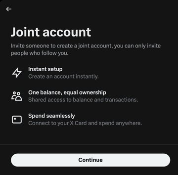 The image shows a mobile app screen titled "Joint account" with the subtitle "Invite someone to create a joint account, you can only invite people who follow you." It lists three key features: "Instant setup - Create an account instantly," "One balance, equal ownership - Shared access to balance and transactions," and "Spend seamlessly - Connect to your X Card and spend anywhere," with a white "Continue" button at the bottom.

This screenshot illustrates X (formerly Twitter)'s newly launched joint account feature in X Money, visually confirming the accompanying post's description of the service, which highlights the same three features—instant setup, shared balance and transaction access, and equal ownership where either party has full control over all funds for spending, sending, withdrawing, and depositing.