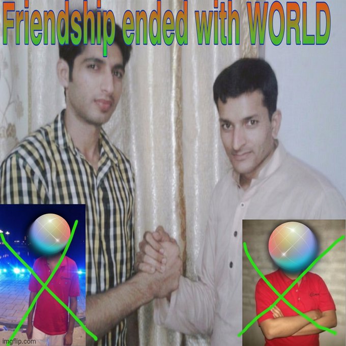 Two men shake hands in the center of an edited image that reads "Friendship ended with WORLD" in rainbow text at the top, with two crossed-out smaller photos in the corners, fitting a post jokingly accepting applications for a new best friend.