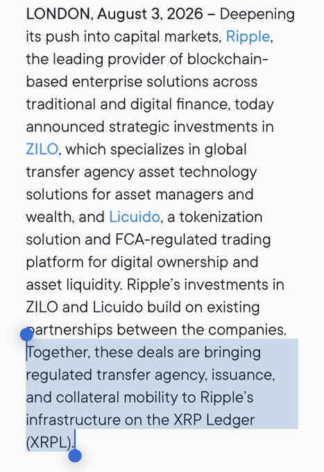 The image shows a press release excerpt dated August 3, 2026, announcing Ripple's strategic investments in ZILO (a global transfer agency technology firm) and Licuido (a tokenization and FCA-regulated trading platform), both aimed at expanding regulated transfer agency, issuance, and collateral mobility on the XRP Ledger (XRPL).

This relates to the post by highlighting Ripple's continued expansion and commitment to building infrastructure during a bearish crypto period, contrasting with companies like MicroStrategy ($MSTR) and Strike's Jack Mallers stepping back from their crypto missions.