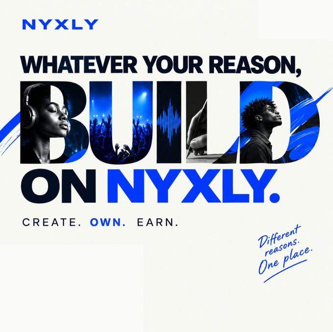 A promotional graphic for NYXLY with the bold text 'WHATEVER YOUR REASON, BUILD ON NYXLY.' and the tagline 'CREATE. OWN. EARN.' alongside 'Different reasons. One place.'