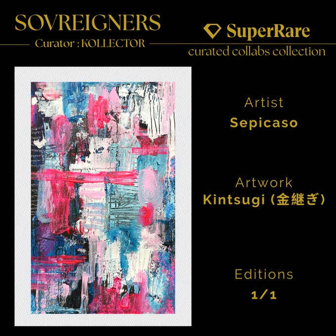 A promotional graphic displays a colorful abstract artwork titled 'Kintsugi (金継ぎ)' by artist 'Sepicaso', presented by 'SOVREIGNERS' and 'SuperRare', listed as Edition '1/1'.