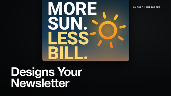 A promotional graphic reading 'MORE SUN. LESS BILL.' with 'CURSOR × NITROSEND' and 'Designs Your Newsletter' below it.