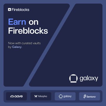 Fireblocks promotional graphic for 'Earn on Fireblocks' featuring curated vaults by Galaxy, with partner logos including Aave, Morpho, Galaxy, and Sentora.