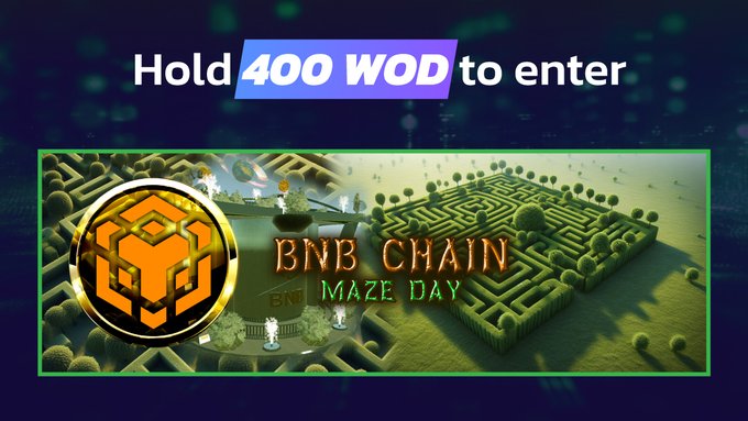 A promotional graphic reading 'Hold 400 WOD to enter' featuring a BNB Chain logo and 'BNB CHAIN MAZE DAY' text over a hedge maze background.