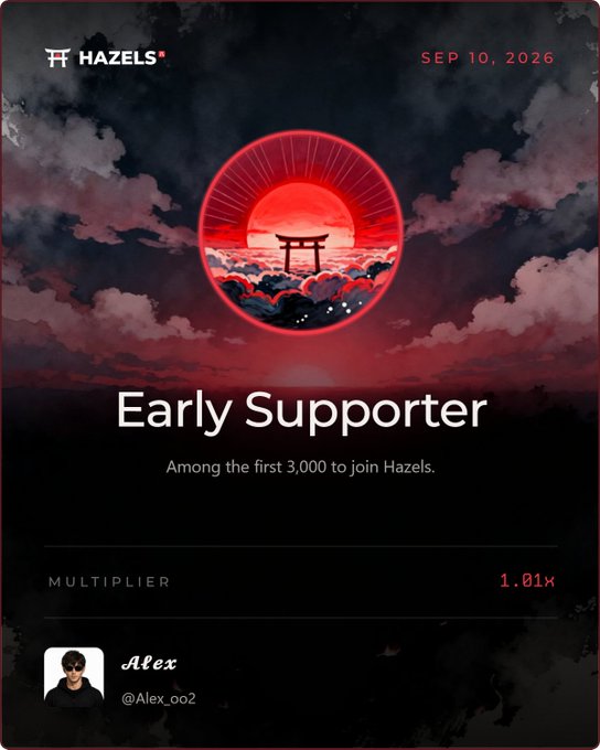 A digital 'Early Supporter' card from 'HAZELS' dated September 10, 2026, featuring Japanese-inspired artwork of a red torii gate and sun, awarded to user Alex (@Alex_oo2) with a 1.01x multiplier.