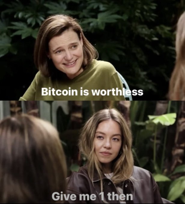 A two-panel meme showing a woman saying 'Bitcoin is worthless' and another replying 'Give me 1 then'.