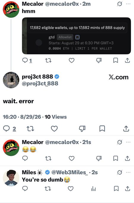 A screenshot of an X/Twitter exchange where Mecalor questions a 17,682 eligible wallets mint for proj3ct 888, prompting Miles to reply 'You're so dumb'.