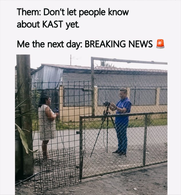 A meme with the caption 'Them: Don't let people know about KAST yet. Me the next day: BREAKING NEWS' above a photo showing a reporter with a microphone interviewing a man through a chain-link fence.